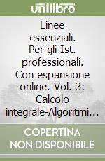 Linee essenziali. Per gli Ist. professionali. Con espansione online. Vol. 3: Calcolo integrale-Algoritmi ricorsivi-Statistica e probabilità libro