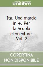 Ita. Una marcia in +. Per la Scuola elementare. Vol. 2 libro