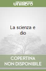 La scienza e dio