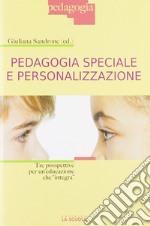 Pedagogia speciale e personalizzazione. Tre prospettive per un'educazione che «integra» libro