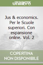 Jus & economics. Per le Scuole superiori. Con espansione online. Vol. 2 libro