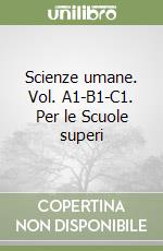 Scienze umane. Vol. A1-B1-C1. Per le Scuole superi libro