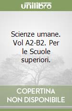 Scienze umane. Vol A2-B2. Per le Scuole superiori. libro