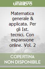 Matematica generale & applicata. Per gli Ist. tecnici. Con espansione online. Vol. 2 libro