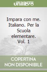 Impara con me. Italiano. Per la Scuola elementare. Vol. 1 libro