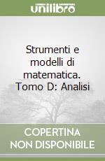 Strumenti e modelli di matematica. Tomo D: Analisi libro