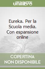 Eureka. Per la Scuola media. Con espansione online libro