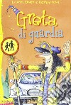 Greta di guardia. Greta la strega libro