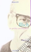 Un profeta postmoderno libro di Illich Ivan Gaudio A. (cur.)