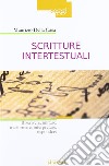 Scritture intertestuali. Riscrivere, imitare, trasformare, interpretare, rispondere libro di Della Casa Maurizio