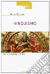 Hinduismo. Storia, tematiche, attualità libro