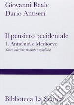 Il pensiero occidentale. Nuova ediz.. Vol. 1: Antichità e Medioevo libro