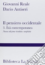 Il pensiero occidentale dalle origini ad oggi. Nuova ediz.. Vol. 3: Età contemporanea libro