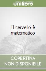 Il cervello è matematico libro