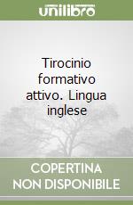 Tirocinio formativo attivo. Lingua inglese libro