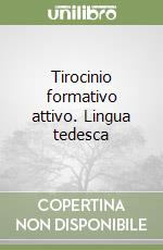 Tirocinio formativo attivo. Lingua tedesca libro