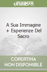 A Sua Immagine + Esperienze Del Sacro libro
