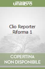 Clio Reporter Riforma 1 libro