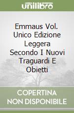 Emmaus Vol. Unico Edizione Leggera Secondo I Nuovi Traguardi E Obietti libro