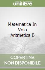 Matematica In Volo Aritmetica B libro