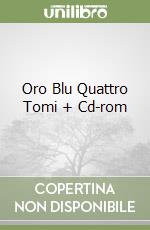 Oro Blu Quattro Tomi + Cd-rom libro