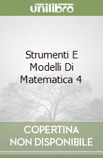 Strumenti E Modelli Di Matematica 4 libro