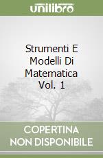 Strumenti E Modelli Di Matematica Vol. 1 libro