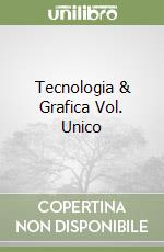 Tecnologia & Grafica Vol. Unico libro