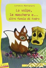 La volpe, la maschera e... altre favole di Fedro libro