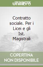 Contratto sociale. Per i Licei e gli Ist. Magistrali