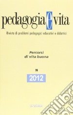 Pedagogia e vita. Percorsi di vita buona libro