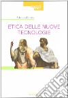 Etica delle nuove tecnologie libro