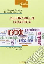 Dizionario di didattica. Concetti e dimensioni operative libro