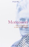Dio e il bambino e altri scritti inediti libro di Montessori Maria De Giorgi F. (cur.)