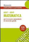 Matematica A047-A049. Manuale concorso a cattedre per la scuola secondaria di secondo grado. Teoria e test libro