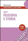 Filosofia e storia A037. Manuale concorso a cattedre. Teoria e test libro