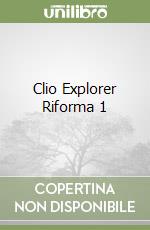 Clio Explorer Riforma 1 libro