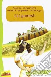 Gilgamesh libro di Caricaterra Valeria Pasquinelli D'Allegra Daniela