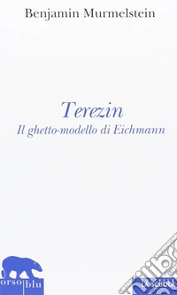 Terezin. Il ghetto-modello di Eichmann