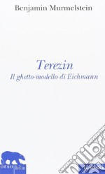 Terezin. Il ghetto-modello di Eichmann libro