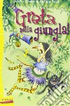 Greta nella giungla. Greta la strega libro di Owen Laura Korky Paul