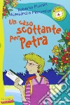 Un caso scottante per Petra libro di Piumini Roberto Monestier Alessandro