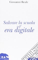 Salvare la scuola nell'era digitale libro