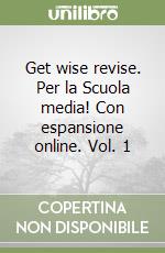 Get wise revise. Per la Scuola media! Con espansione online. Vol. 1 libro