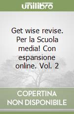 Get wise revise. Per la Scuola media! Con espansione online. Vol. 2 libro