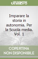 Imparare la storia in autonomia. Per la Scuola media. Vol. 1 libro