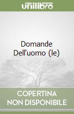 Domande Dell'uomo (le) libro