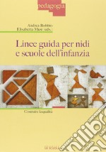 Linee guida per nidi e scuole dell'infanzia. Costruire la qualità libro