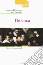 Bioetica. Nozioni fondamentali libro