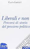 Liberali e non. Percorsi di storia del pensiero politico libro